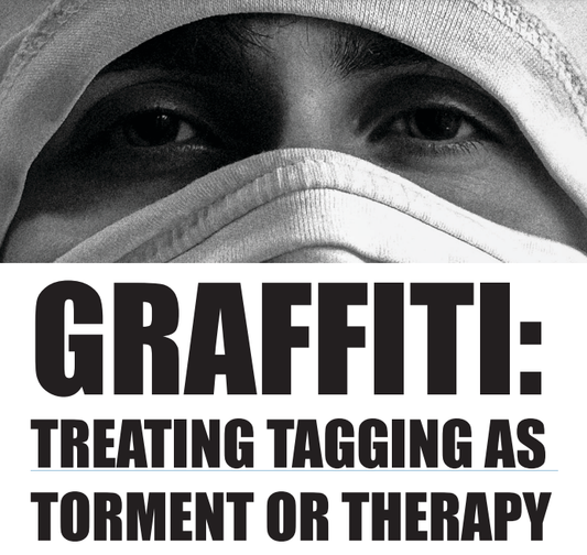 GRAFFITI: TREATING TAGGING AS TORMENT OR THERAPY